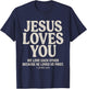 Jesus Loves You 1 John 4 19 Bible Verse Faith T-Shirt - T-Shirt | Navy