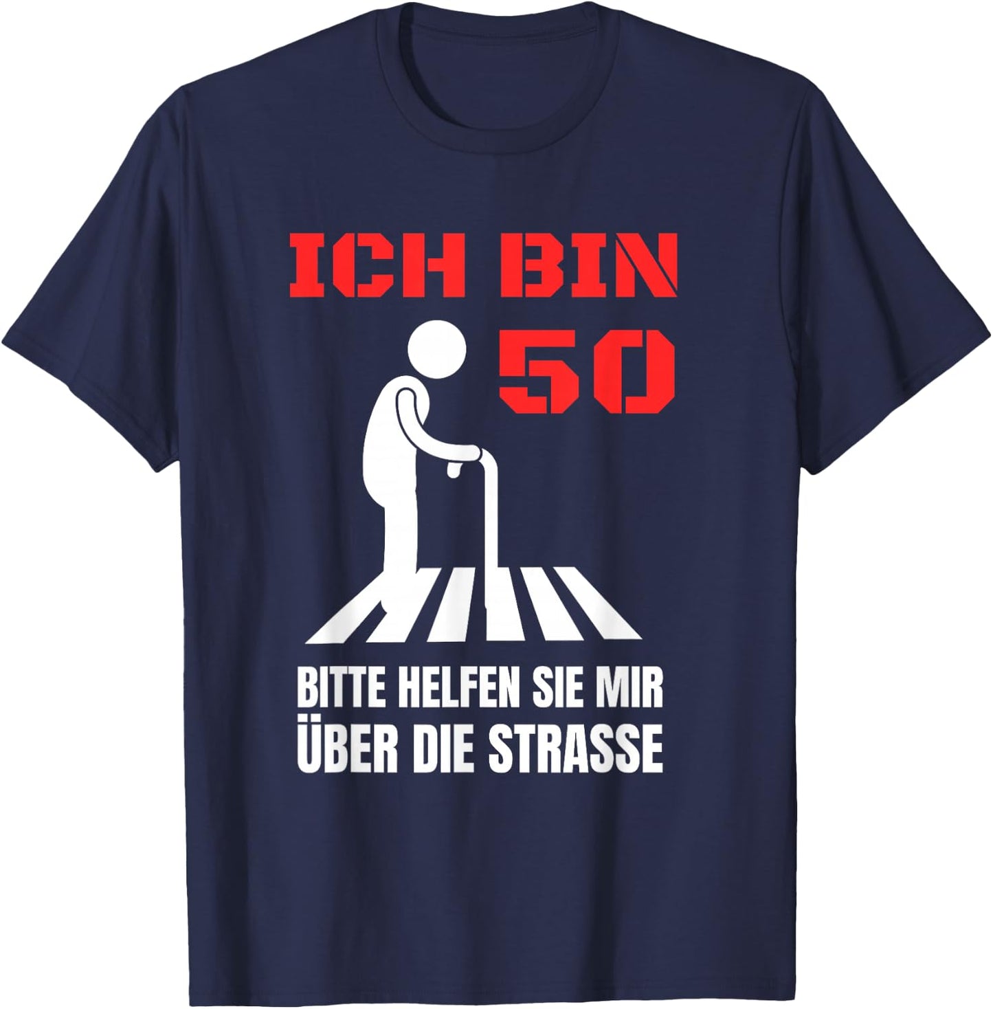 Ich bin 50 bitte helfen Sie mir über die Strasse Party T-Shirt - T-Shirt | Navy