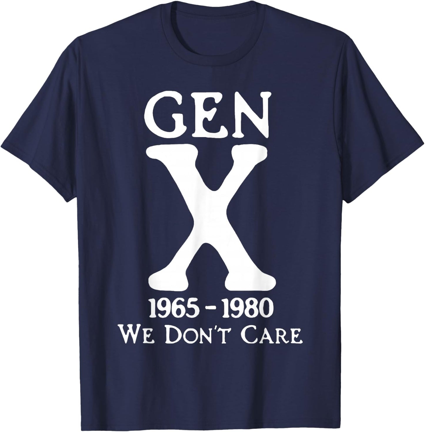 Gen X 1965-1980 We Don't Care T-Shirt - T-Shirt | Navy