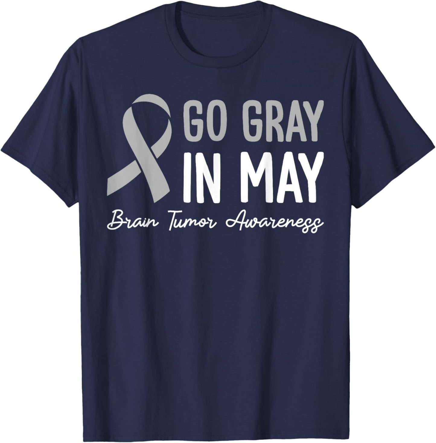 In May We Wear Gray Brain Cancer Awareness Go Gray In May T-Shirt - T-Shirt | Navy