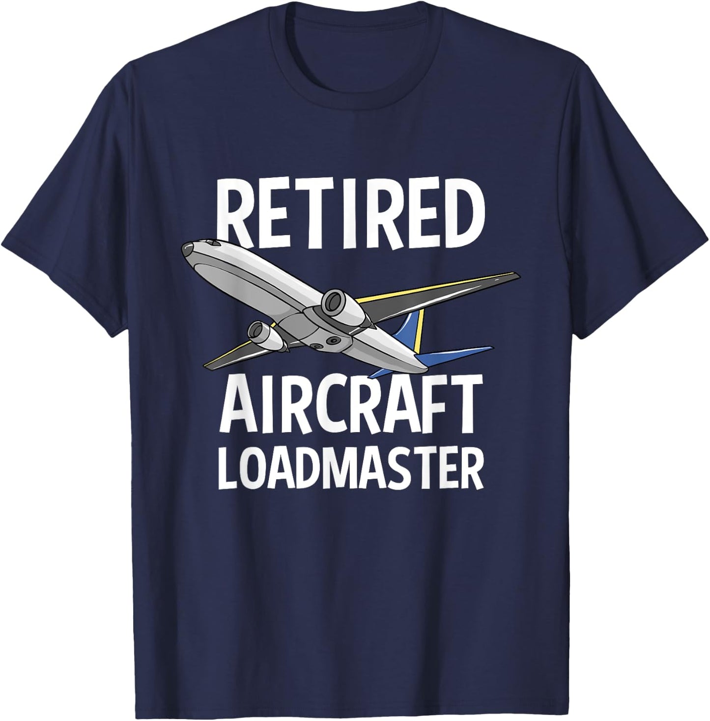 Retired Aircraft Loadmaster Jet Aviation Airliner Cargo T-Shirt - T-Shirt | Navy