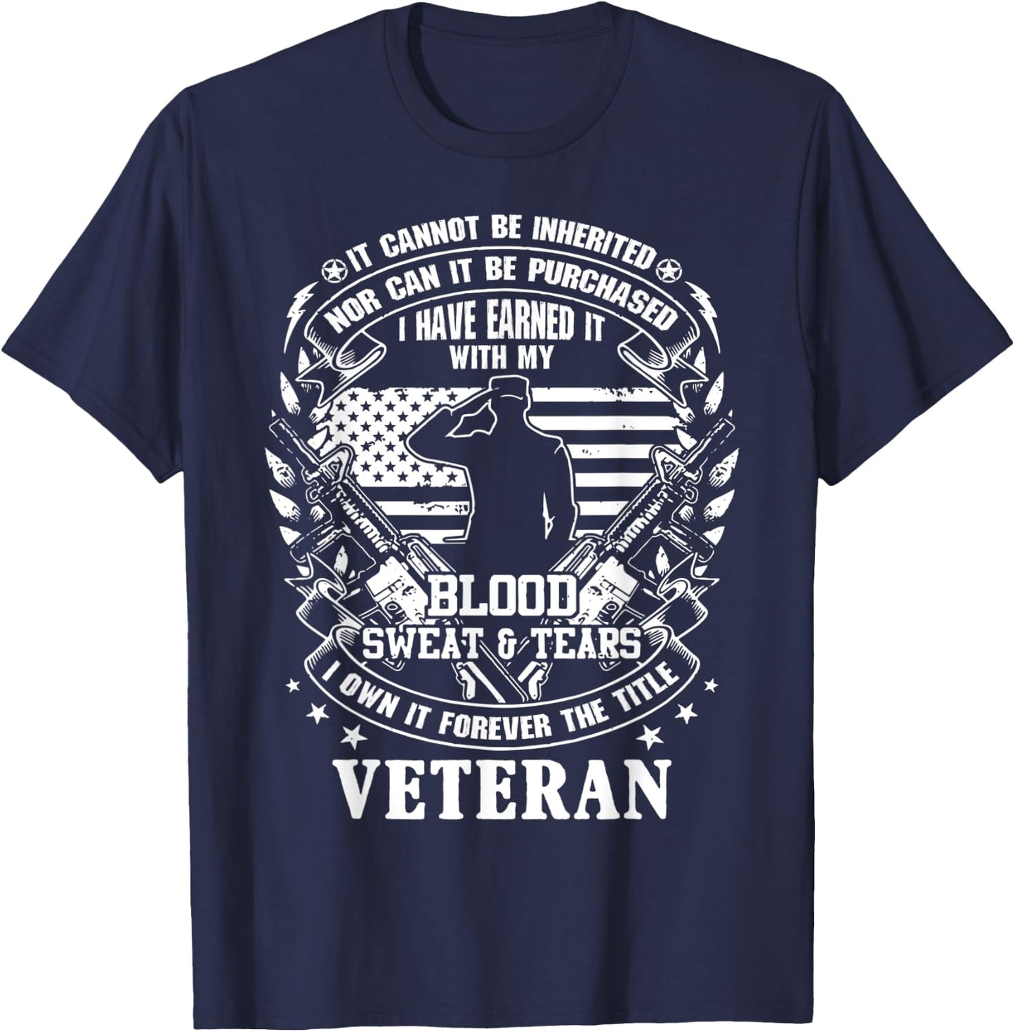 Veteran, It Can Not Be Inherited Or Purchased, Own The Title T-Shirt - T-Shirt | Navy