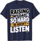 Raising My Dad is So Hard He Doesn't Listen Man Woman Kids T-Shirt - T-Shirt | Navy