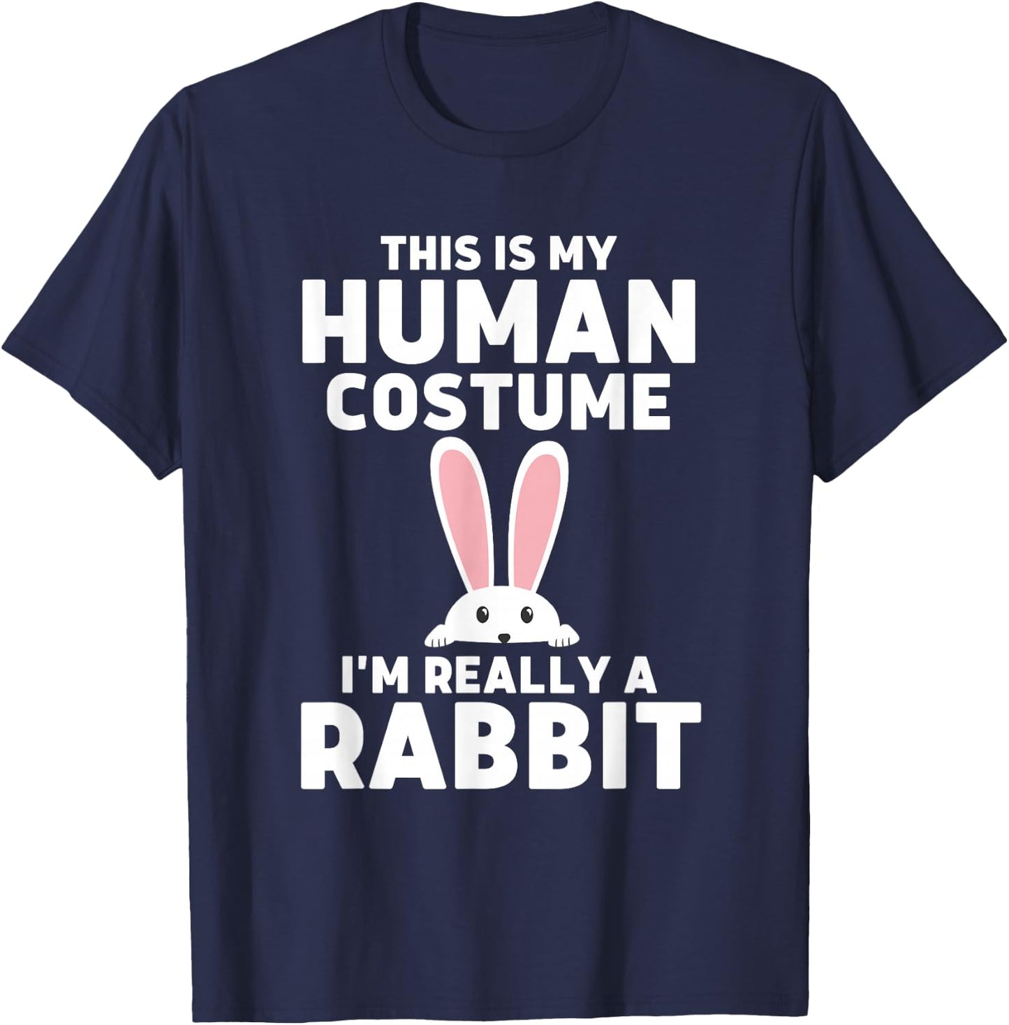 This Is My Human Costume I'm Really A Rabbit T-Shirt - T-Shirt | Navy