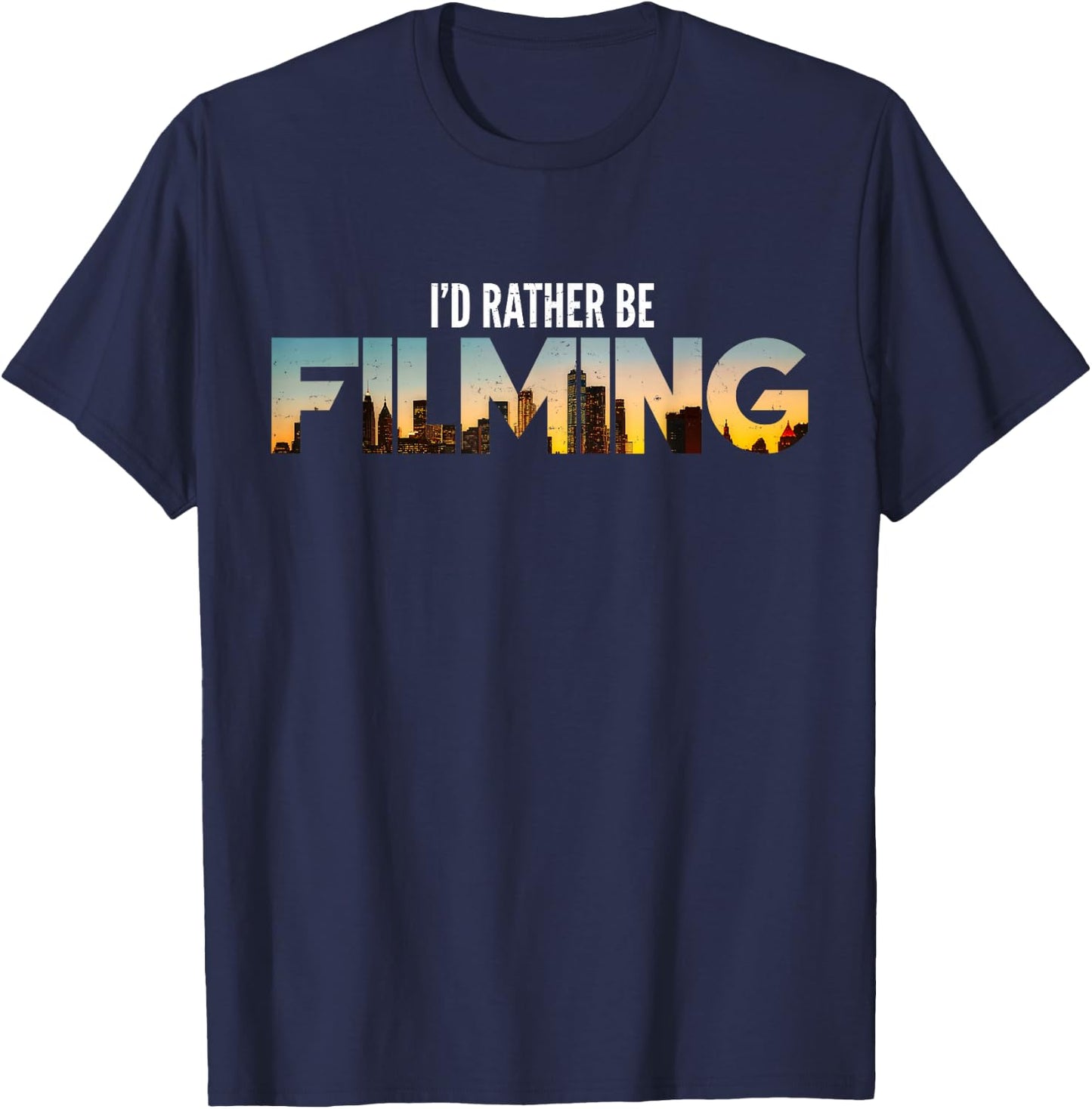 I'd Rather Be Filming Film Movies Director Photographer T-Shirt - T-Shirt | Navy