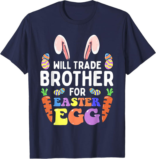 Bunny Ears Carrots Eggs Will Trade Brother For Easter Egg T-Shirt - T-Shirt | Navy