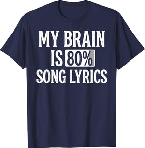 My Brain is 80% Song Lyrics Funny Music Lover T-Shirt - T-Shirt | Navy