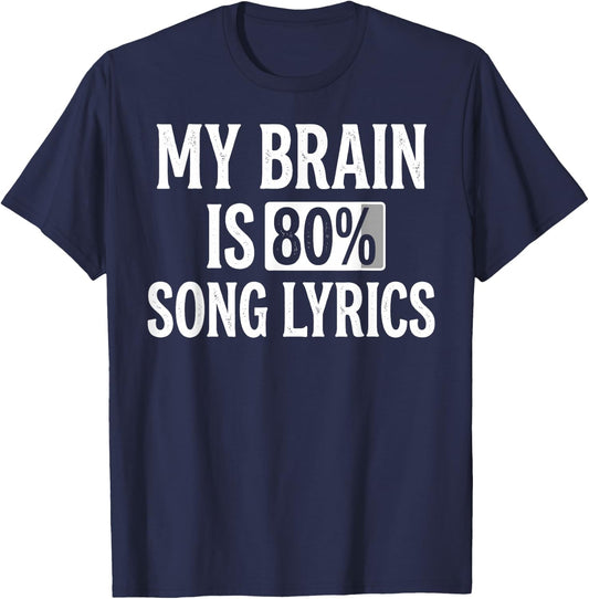 My Brain is 80% Song Lyrics Funny Music Lover T-Shirt - T-Shirt | Navy