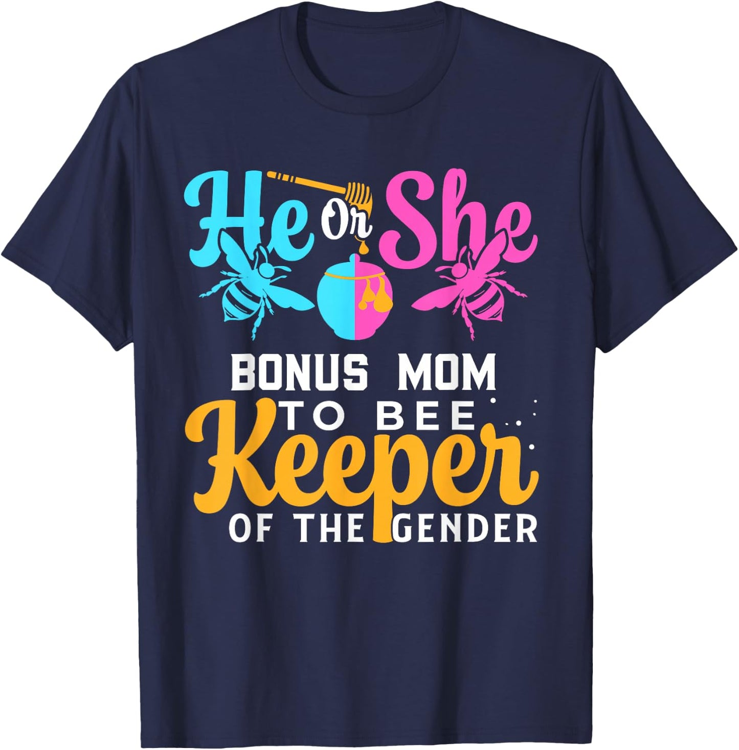 He Or She BONUS MOM To Bee Keeper Of The Gender Reveal T-Shirt - T-Shirt | Navy