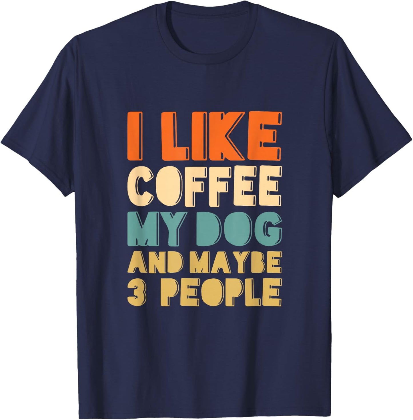 Ich mag Kaffee, mein Hund und vielleicht 3 Leute T-Shirt - T-Shirt | Navy