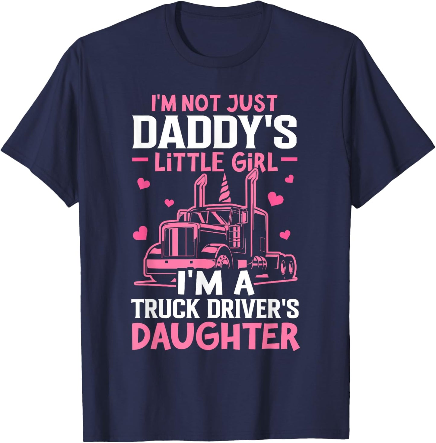 I'm A Truck Driver's Daughter Trucker Girl T-Shirt - T-Shirt | Navy