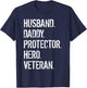 Veteran Father Husband Daddy Protector Hero T-Shirt - T-Shirt | Navy