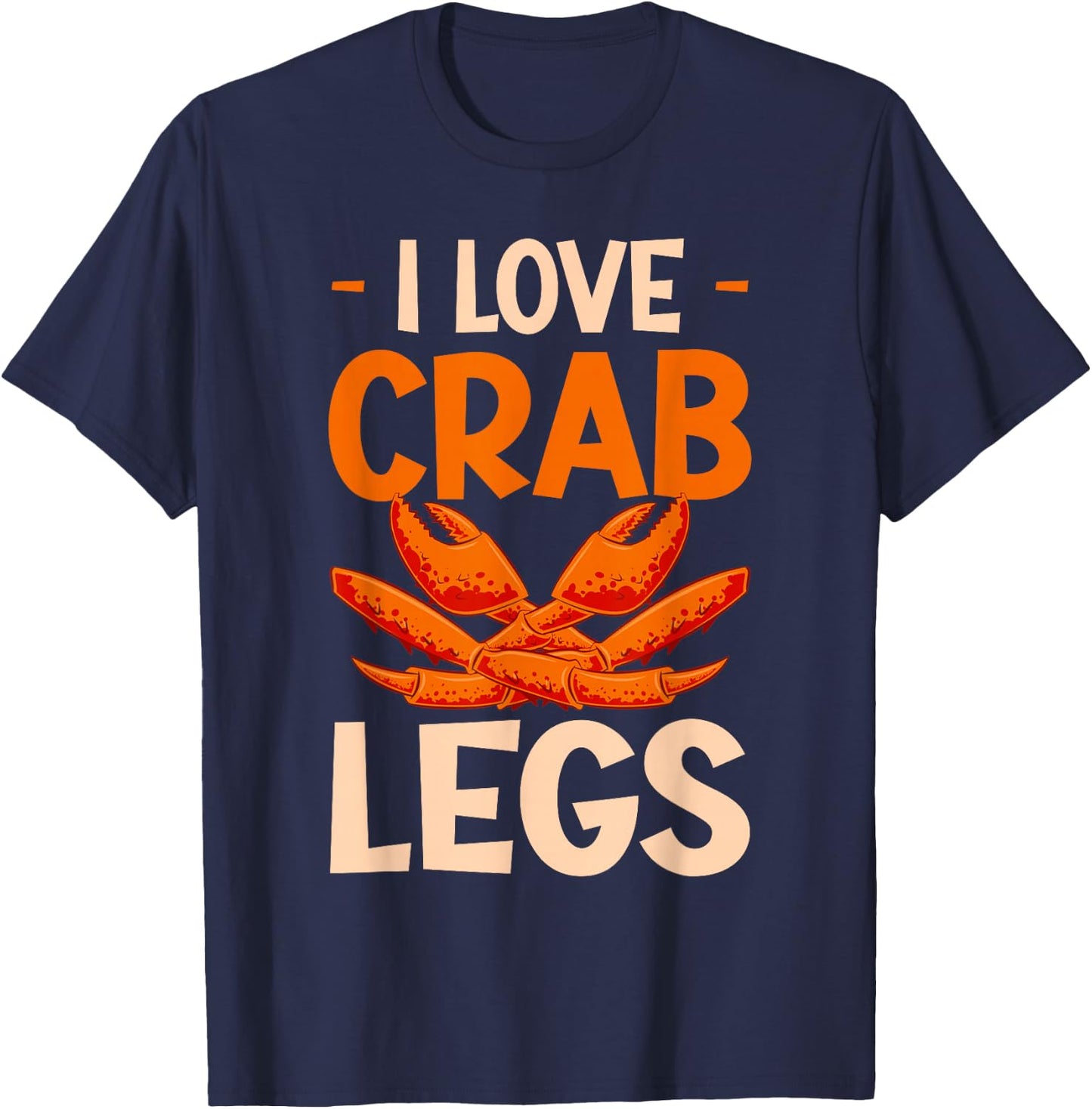 Crab Eating I Love Crab Legs T-Shirt - T-Shirt | Navy