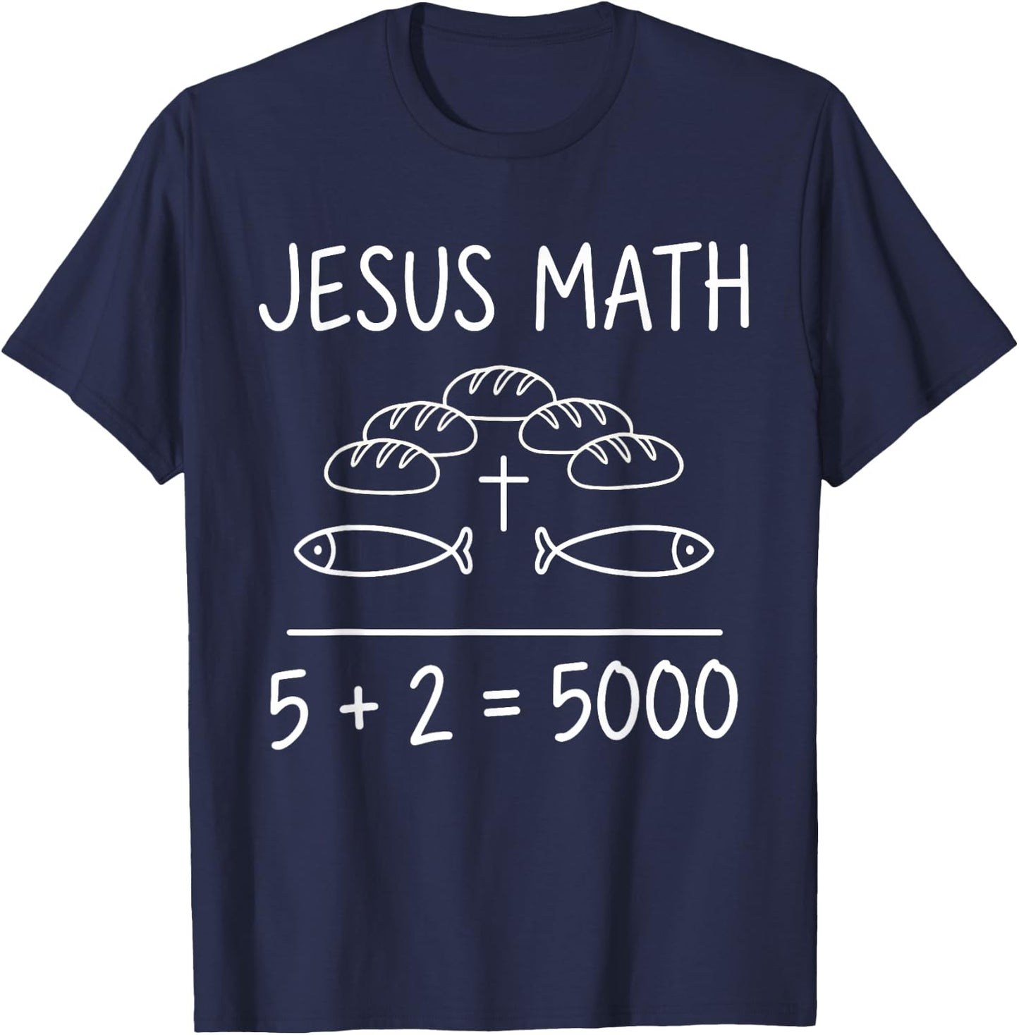 Jesus Math 2 Fishes 5 Breads Feeds The 5000 Bible Miracle T-Shirt - T-Shirt | Navy