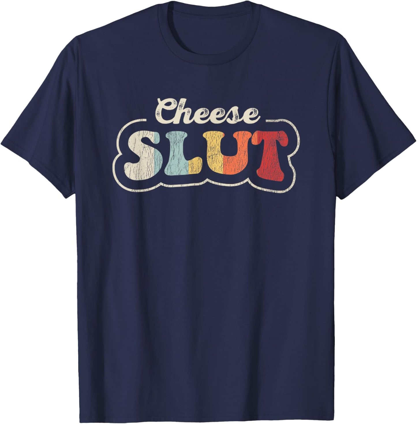 Cheese Slut Funny Retro Humor Typography T-Shirt - T-Shirt | Navy