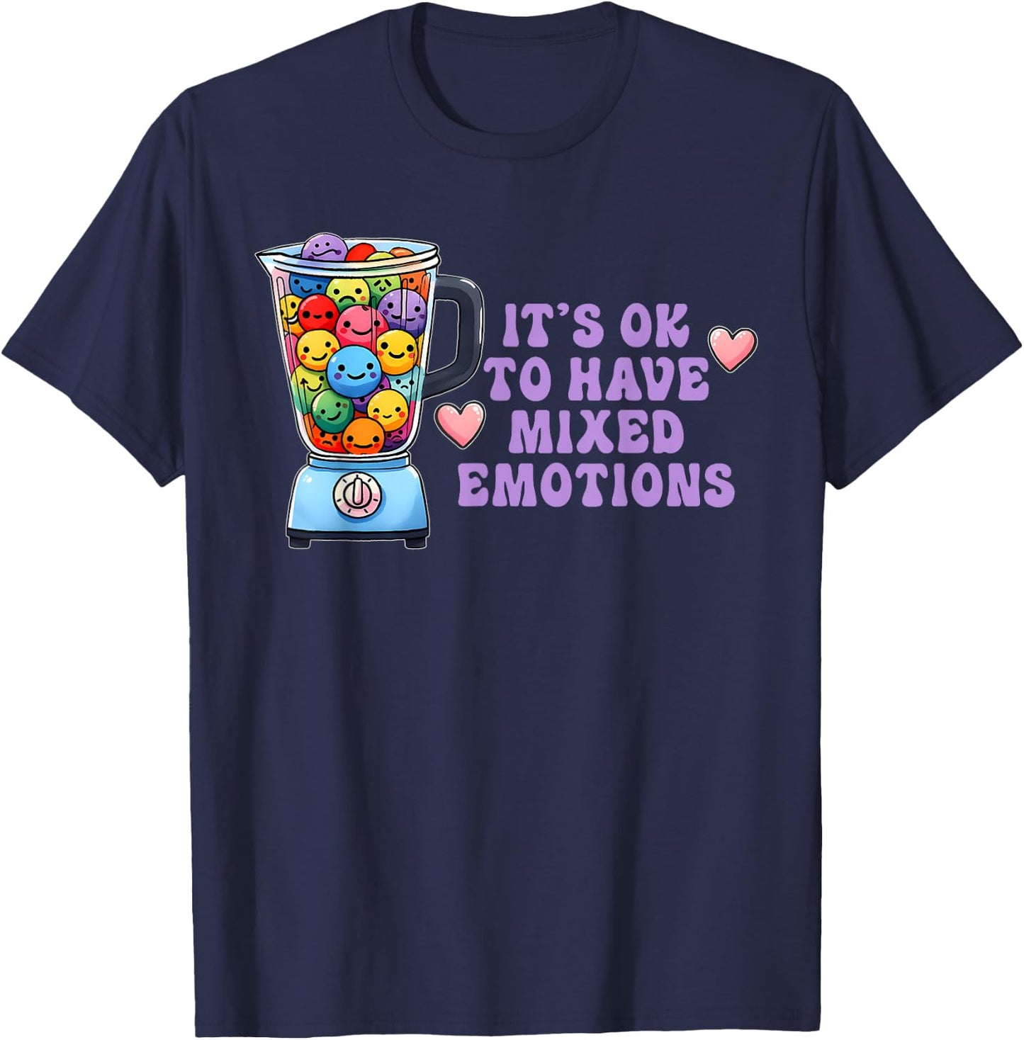 It's Ok To Have Mixed Emotions Funny Apparel T-Shirt - T-Shirt | Navy