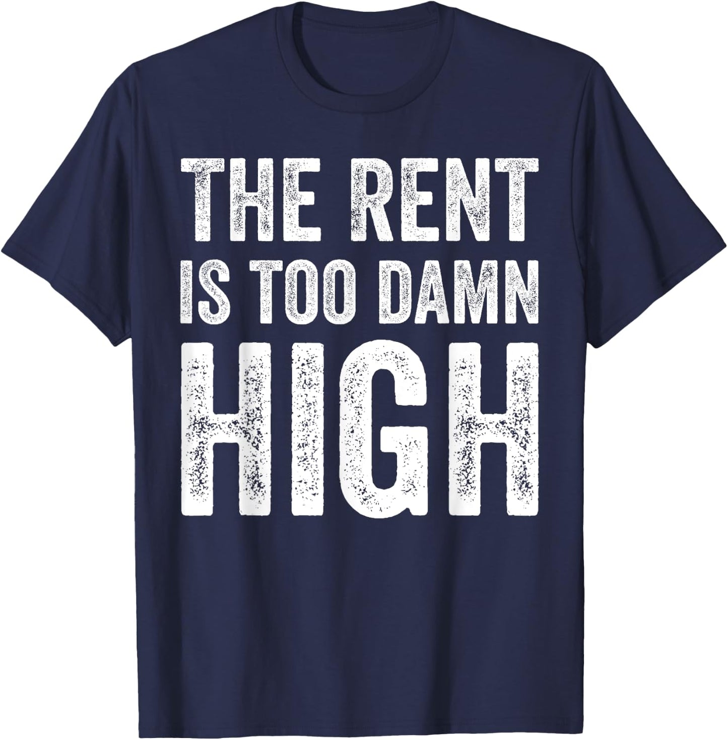 The Rent Is Too Damn High T-Shirt - T-Shirt | Navy