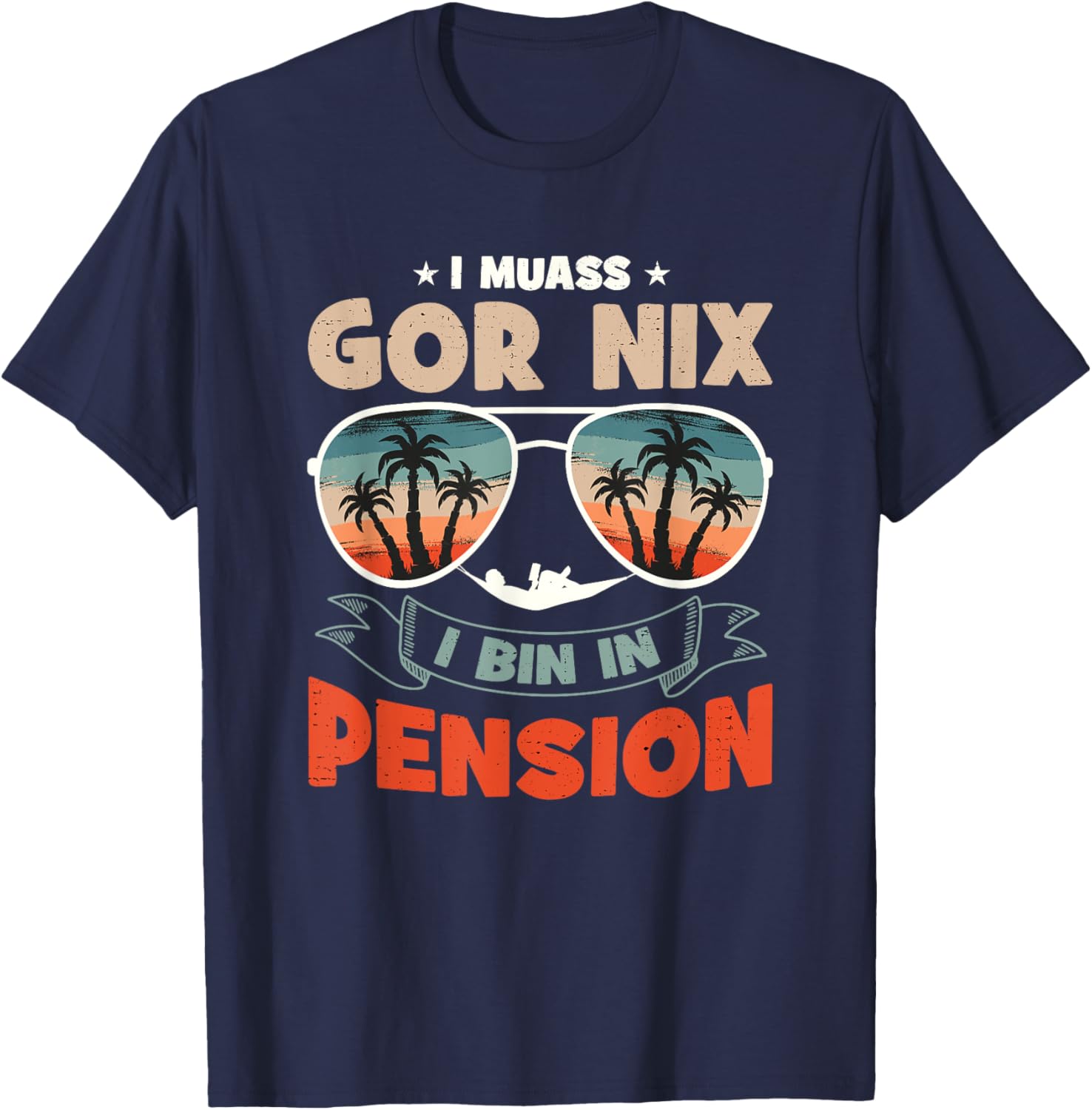 with German Text "Ich Muss Gar Nichts Ich Bin In Pension", black T-Shirt - T-Shirt | Navy