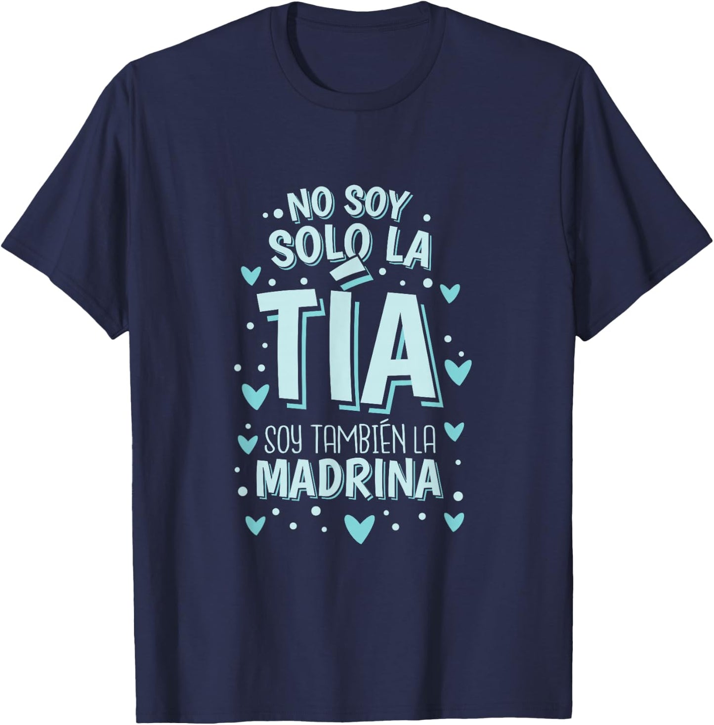 No Soy Solo La Tia Soy La Madrina T-Shirt - T-Shirt | Navy