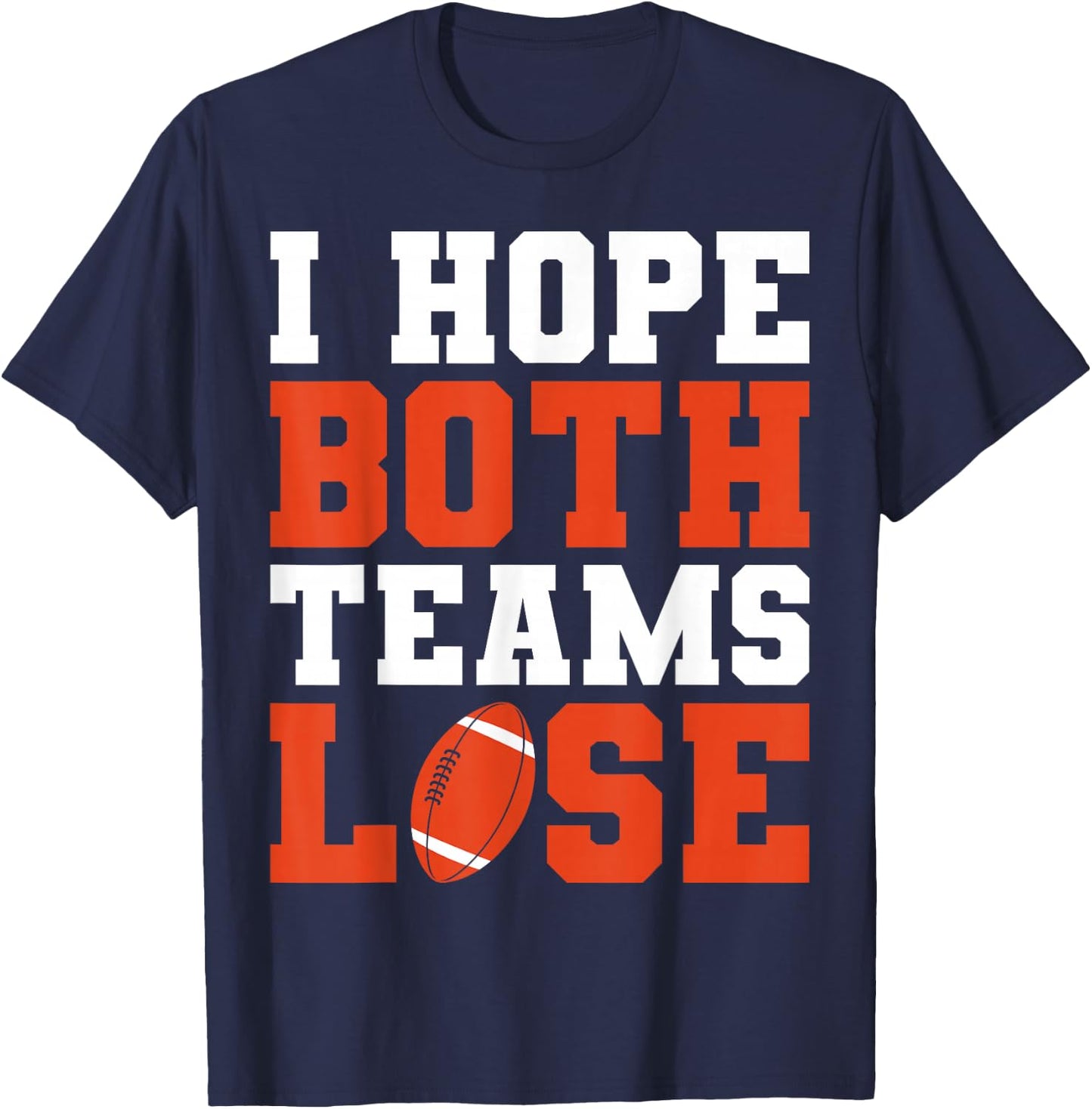 Football Game Season I Hope Both Teams Lose Football Player T-Shirt - T-Shirt | Navy