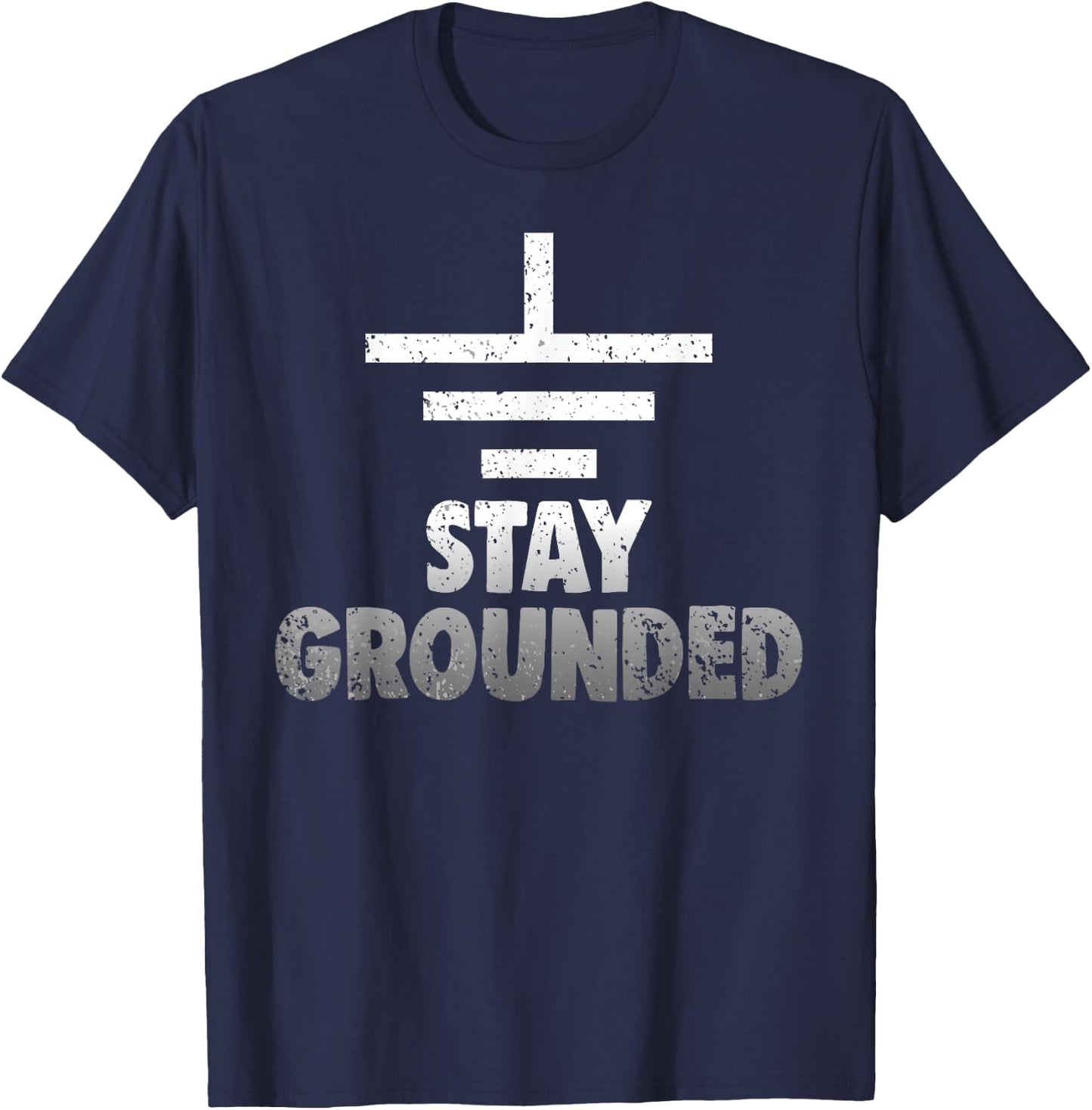 Stay Grounded Electrical Engineering Symbol Engineers Joke T-Shirt - T-Shirt | Navy