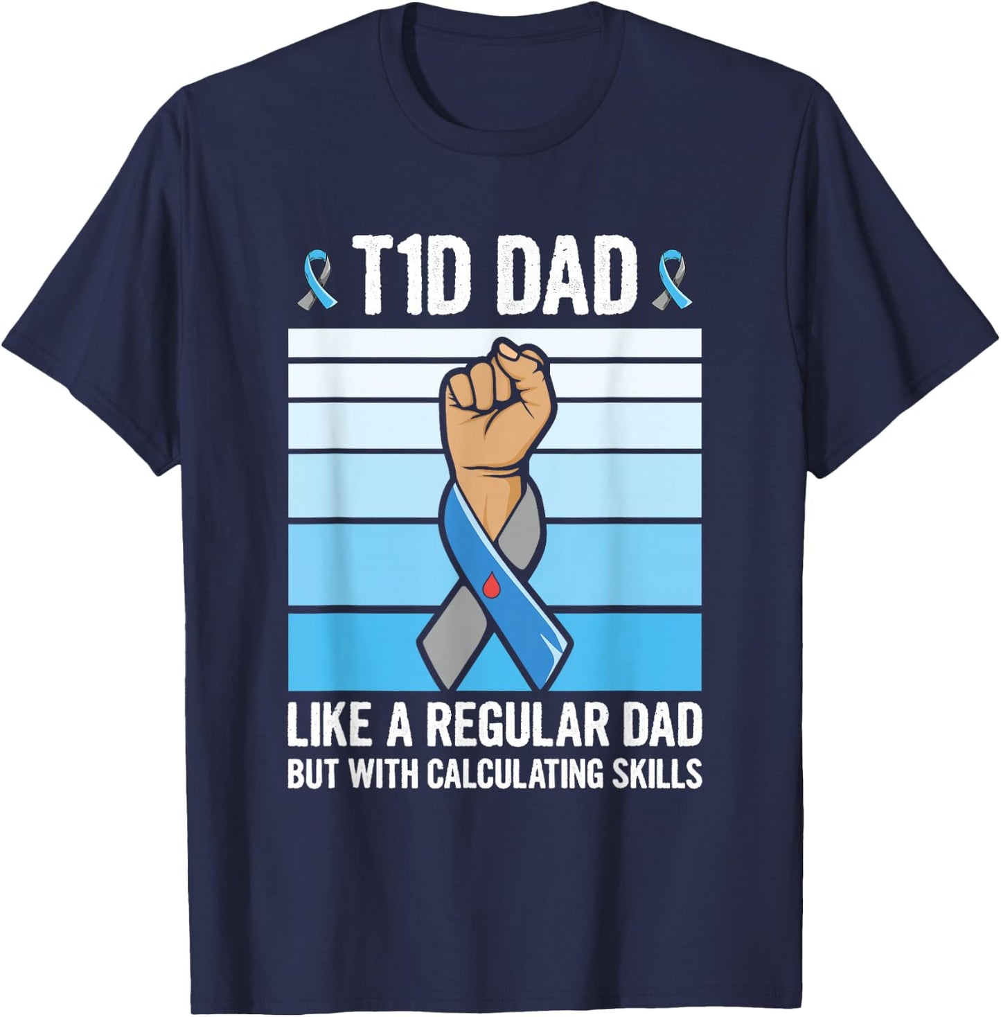 Diabetic Support Quote for a Type 1 Diabetes Dad T-Shirt - T-Shirt | Navy