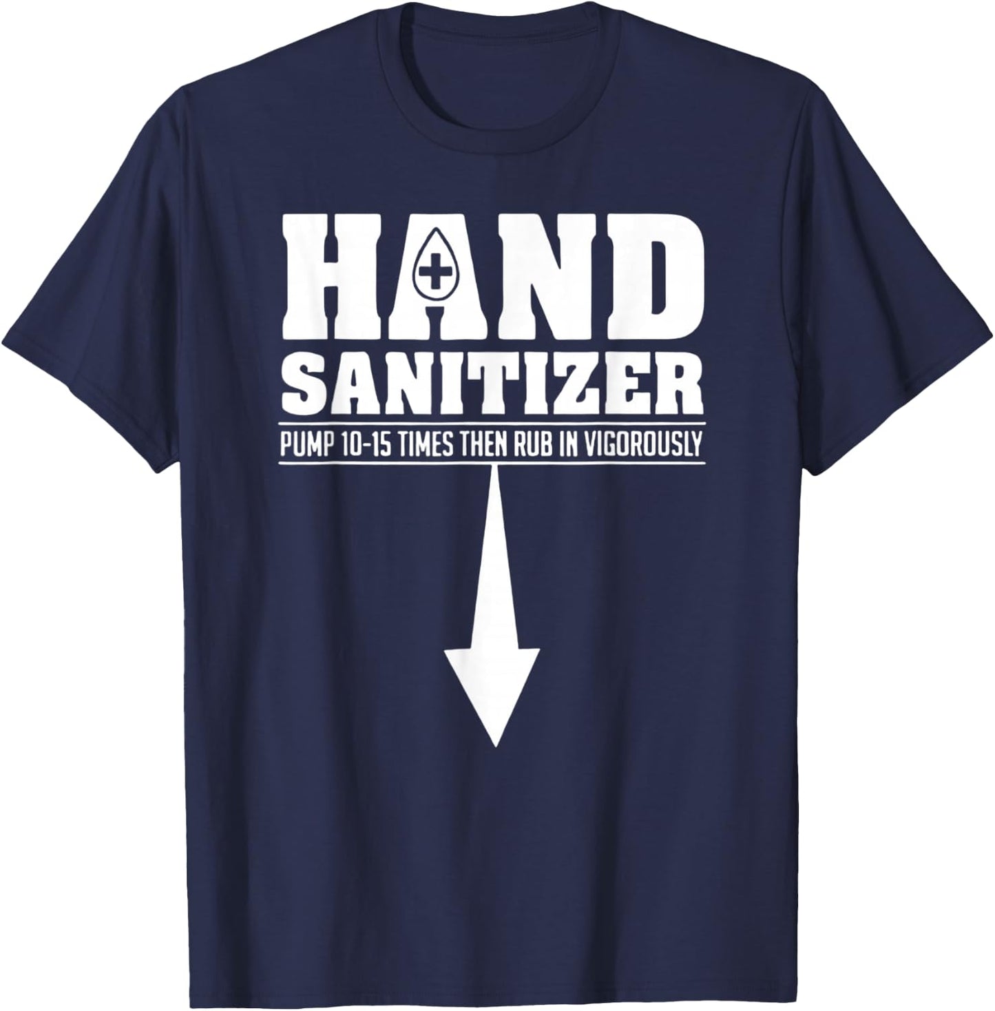 Hand Sanitizer Pump 10-15 Times Rub Vigorously Dirty Joke T-Shirt - T-Shirt | Navy