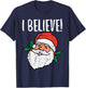 I Believe Santa Cute Christmas Xmas Men Women T-Shirt - T-Shirt | Navy