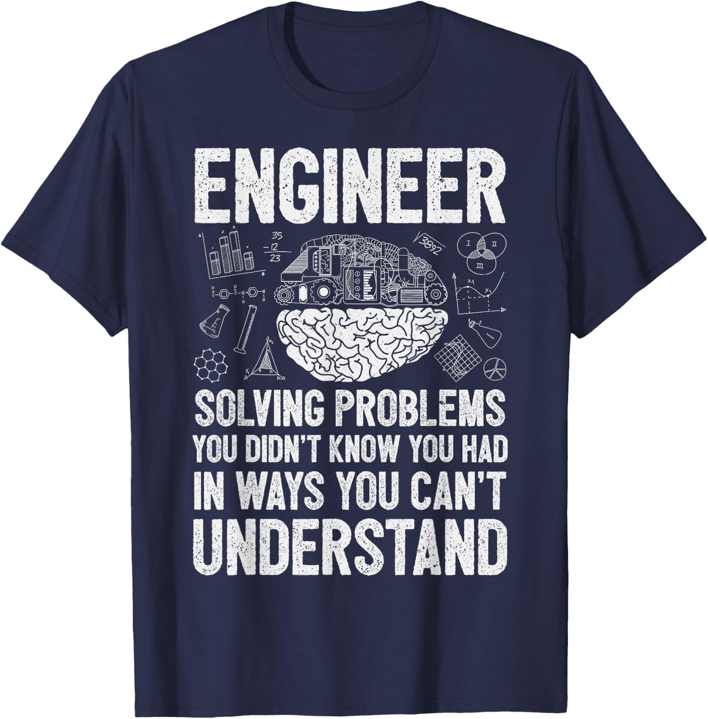 Engineer Solving Problems You Didn't Know You Had Funny T-Shirt - T-Shirt | Navy