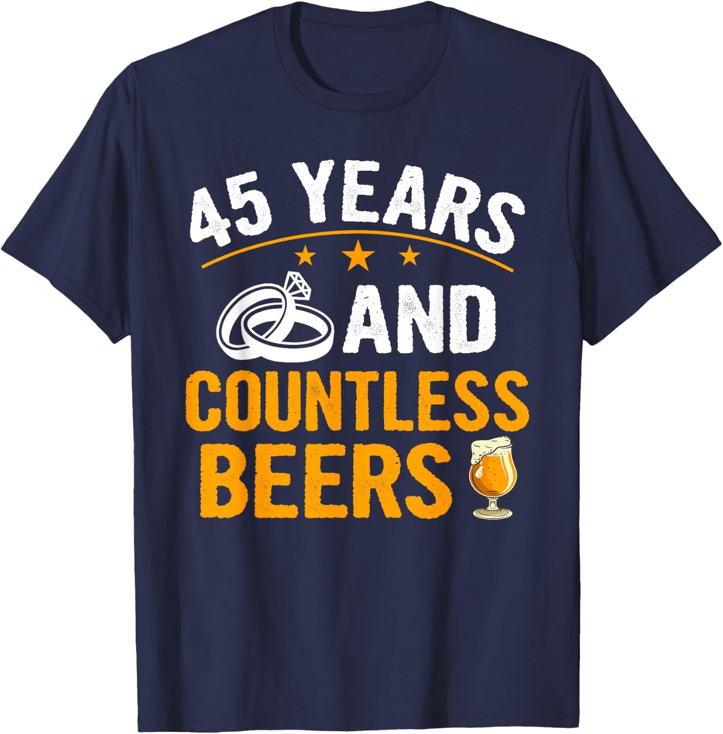 45 Years and Countless Beers Funny Couple Anniversary Gift T-Shirt - T-Shirt | Navy