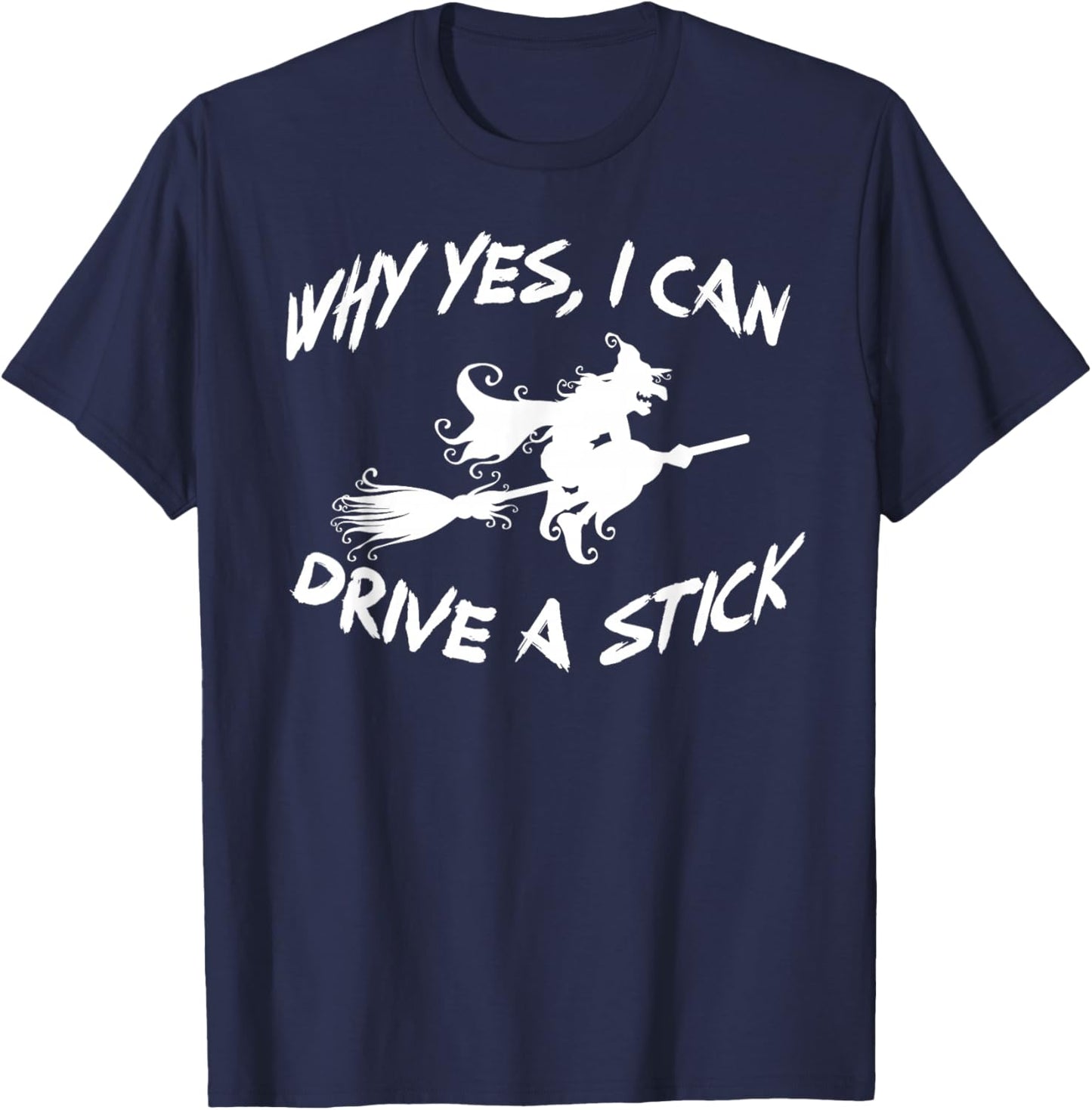 Why Yes, I can Drive A Stick! Cauldrons and witches Brew T-Shirt - T-Shirt | Navy