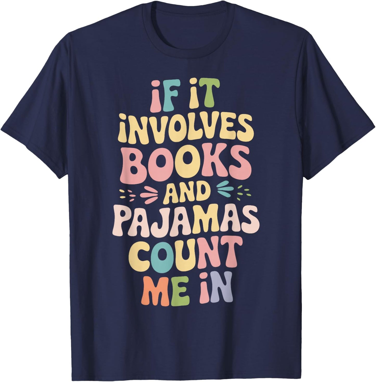 If It Involves Books And Pajamas Count Me In T-Shirt - T-Shirt | Navy