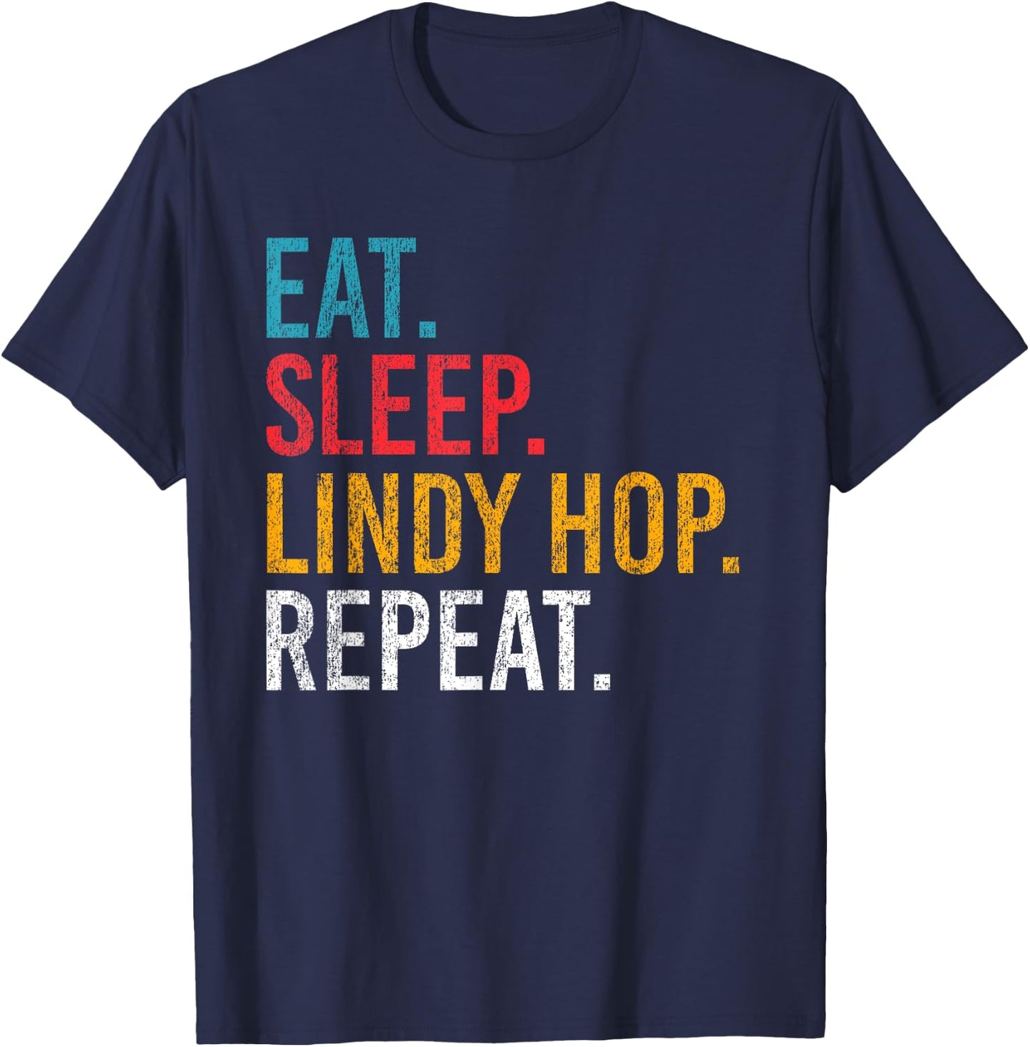 Eat Sleep Lindy Hop Repeat für Swing Tänzer und Tanzlehrer T-Shirt - T-Shirt | Navy