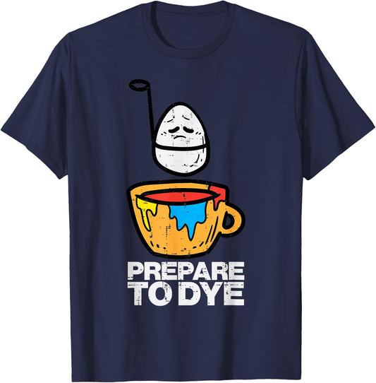 Prepare to Dye" Easter Egg Hunt , Women & Kids - Classic Fit, Black T-Shirt - T-Shirt | Navy