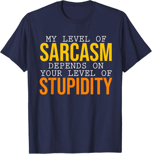 My Level of Sarcasm Depends on You Sarcasm T-Shirt - T-Shirt | Navy