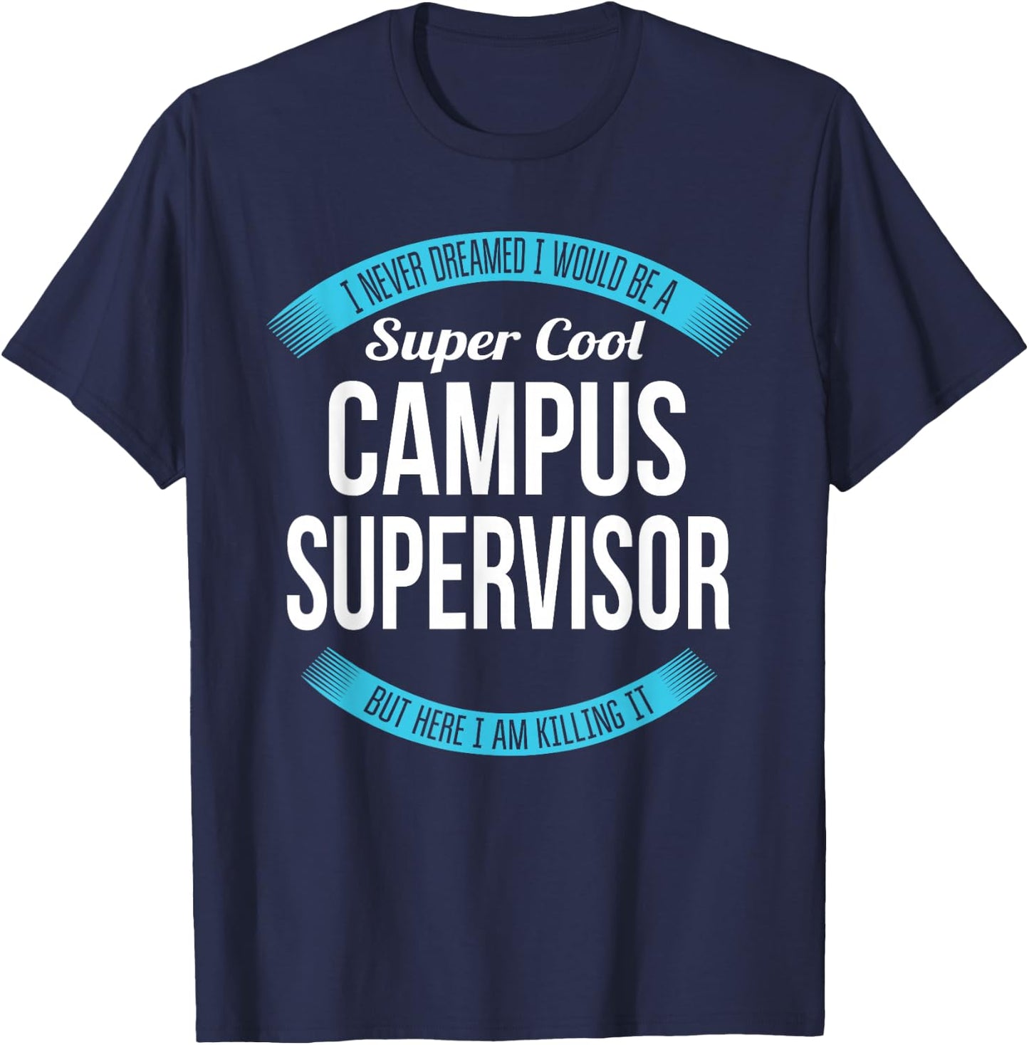 Campus Supervisor Funny Gift T-Shirt - T-Shirt | Navy