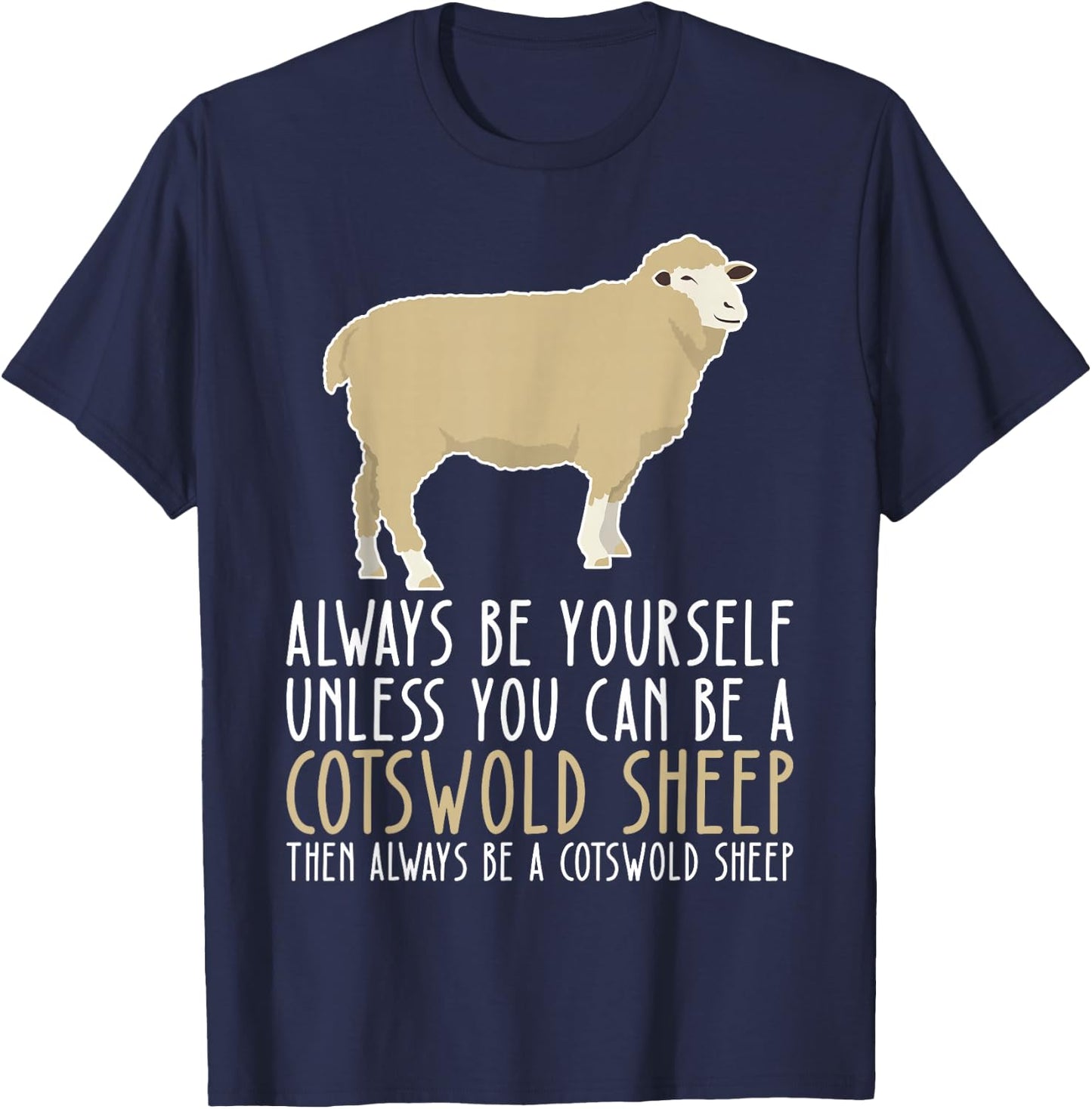 Be Yourself Always And Be A Cotswold Sheep T-Shirt - T-Shirt | Navy