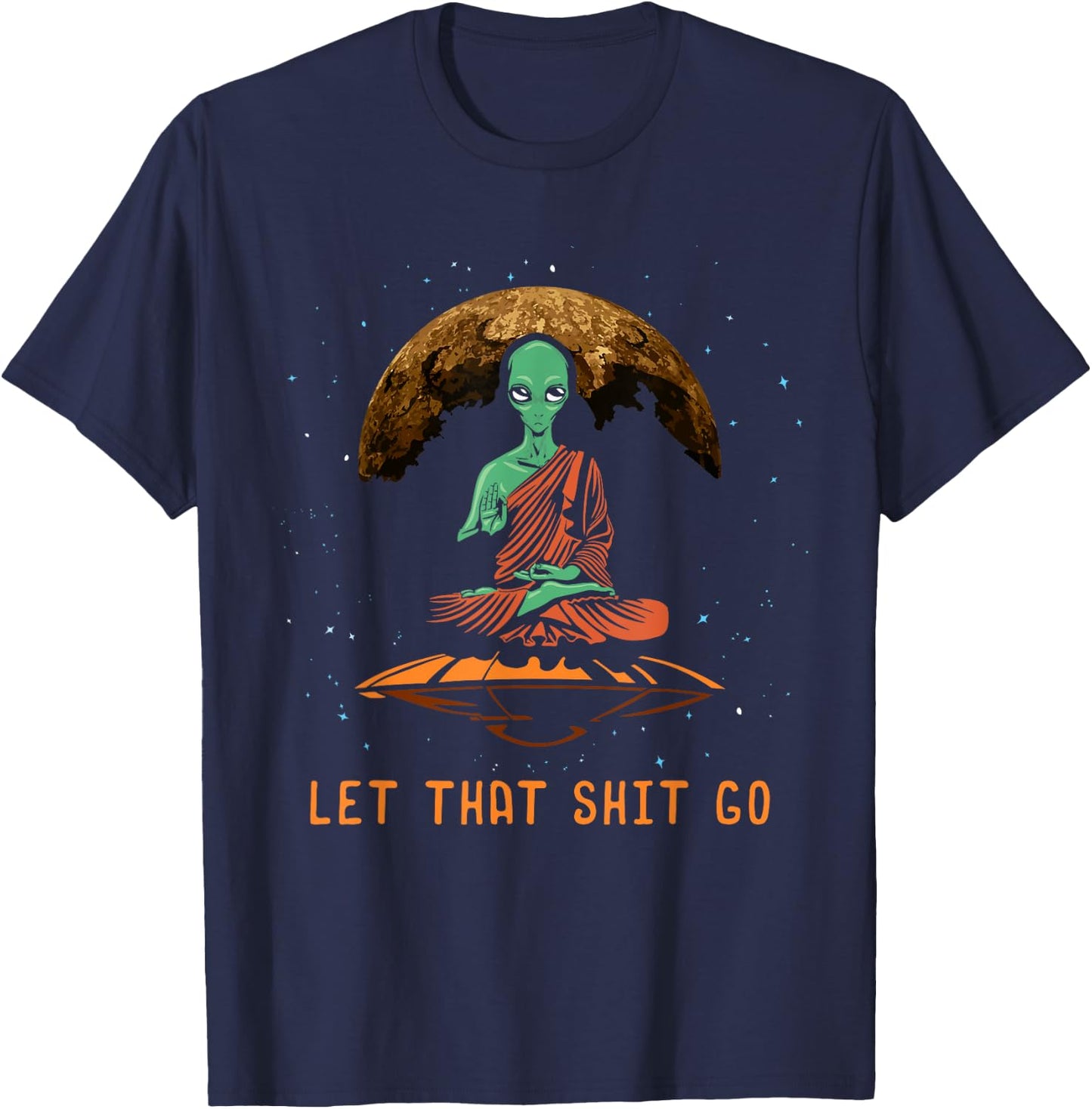 Let That Shit Go - Relaxation Alien UFO Third Eye Yoga T-Shirt - T-Shirt | Navy