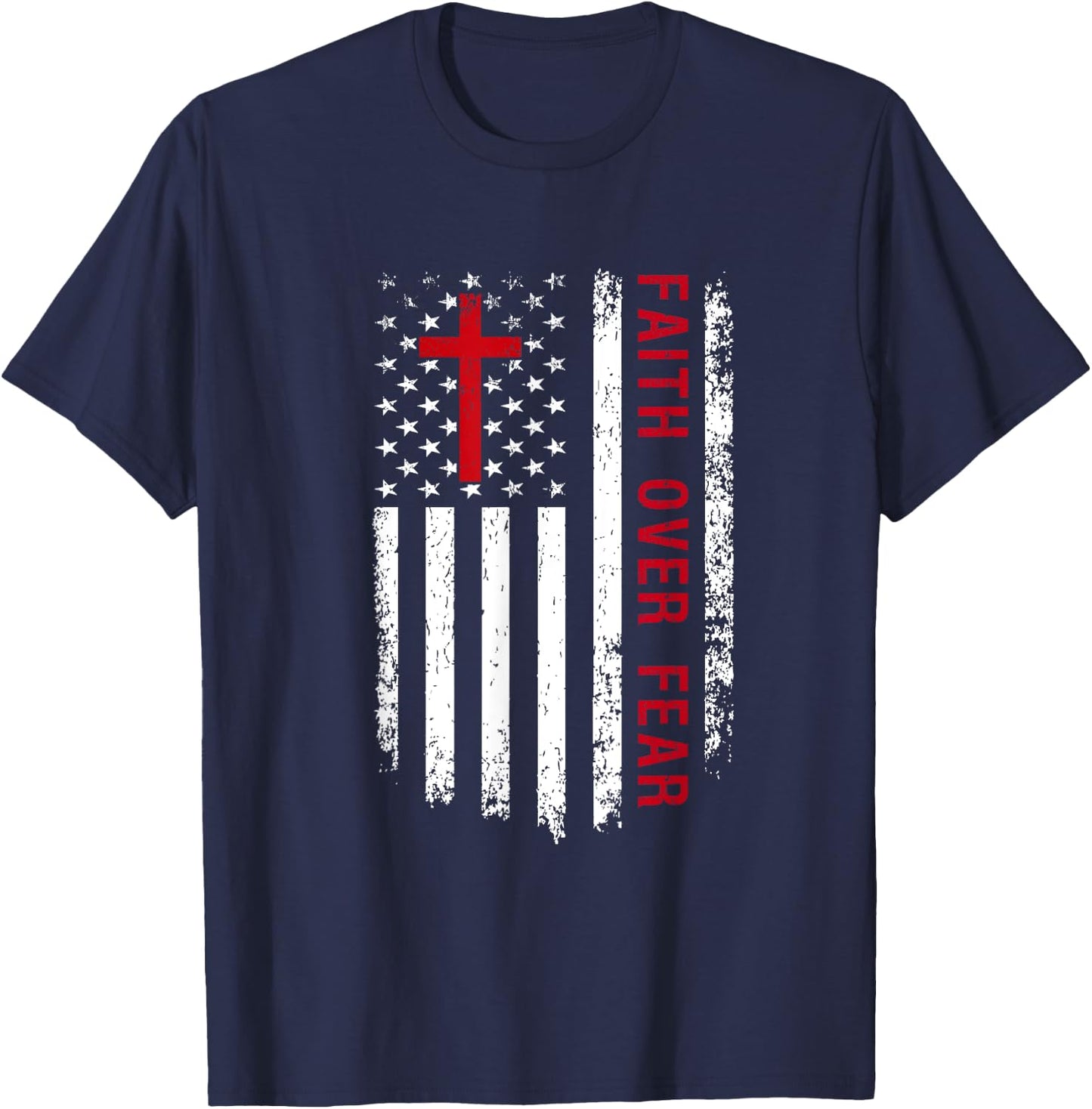 Faith Over Fear American Pride Patriotic Flag Christian Women Kids Men T-Shirt - T-Shirt | Navy