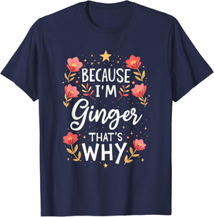 Women Because I'm Ginger That's Why Woman Name T-Shirt - T-Shirt | Navy