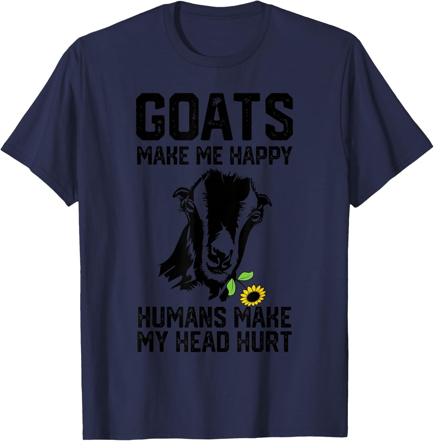 Lamancha Goats Make Me Happy Humans Make My Head Hurt T-Shirt - T-Shirt | Navy