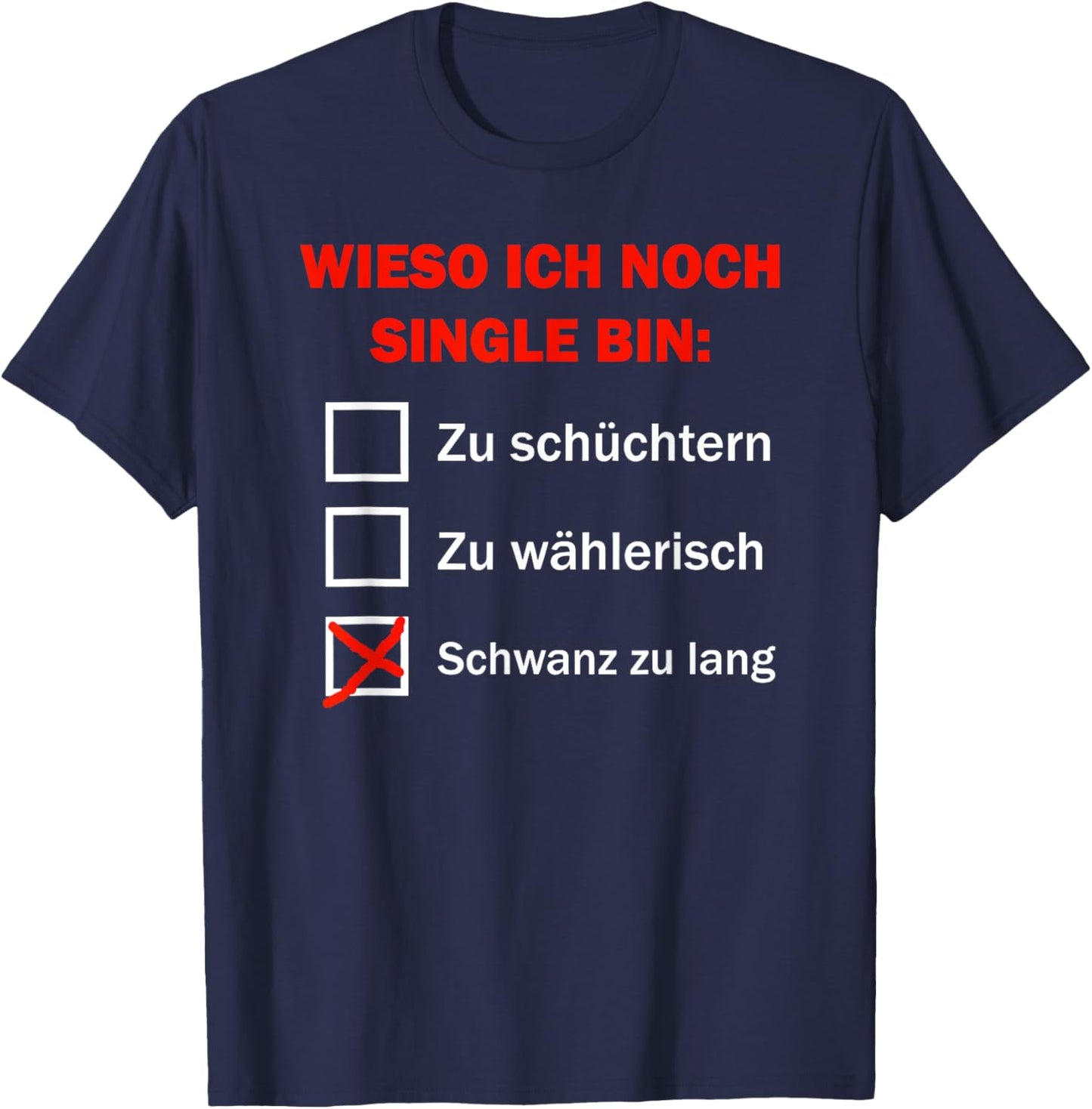 Wieso Ich Noch Single Bin Schwanz Zu Lang T-Shirt - T-Shirt | Navy