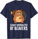 Beaver Lover Rodent Animal Easily Distracted By Beavers T-Shirt - T-Shirt | Navy