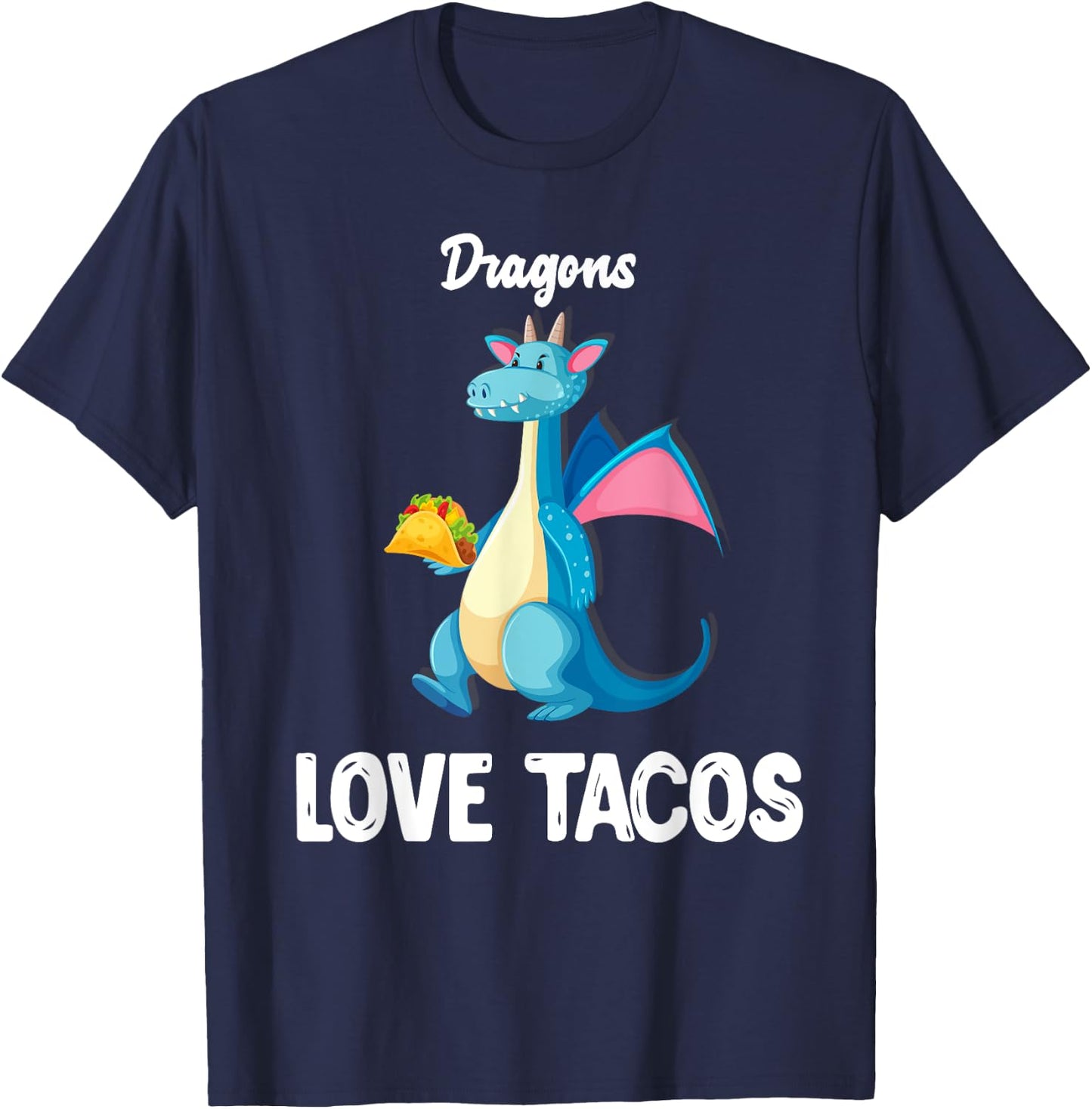 Dragons Love Tacos Shirt Funny Tacos Lover Gifts T-Shirt - T-Shirt | Navy