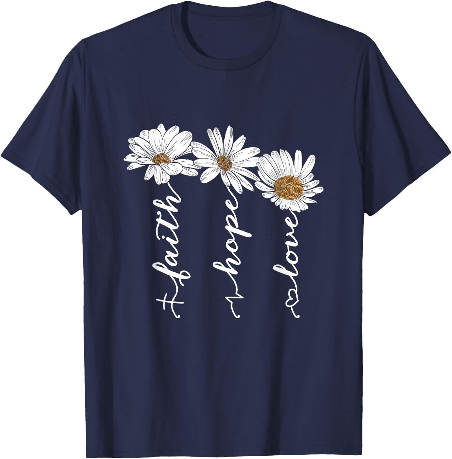 Faith Hope Love Daisy Flowers - Inspirational Positivity T-Shirt - T-Shirt | Navy