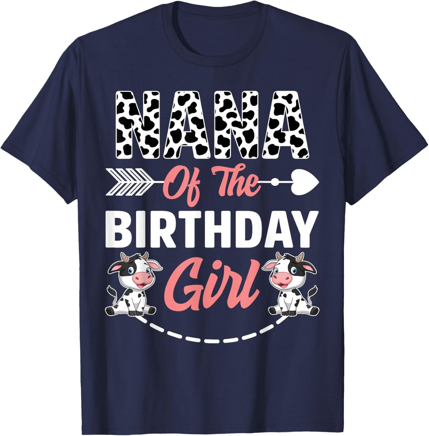 Nana Of The Birthday Girl Cow Birthday Farm Animal T-Shirt - T-Shirt | Navy