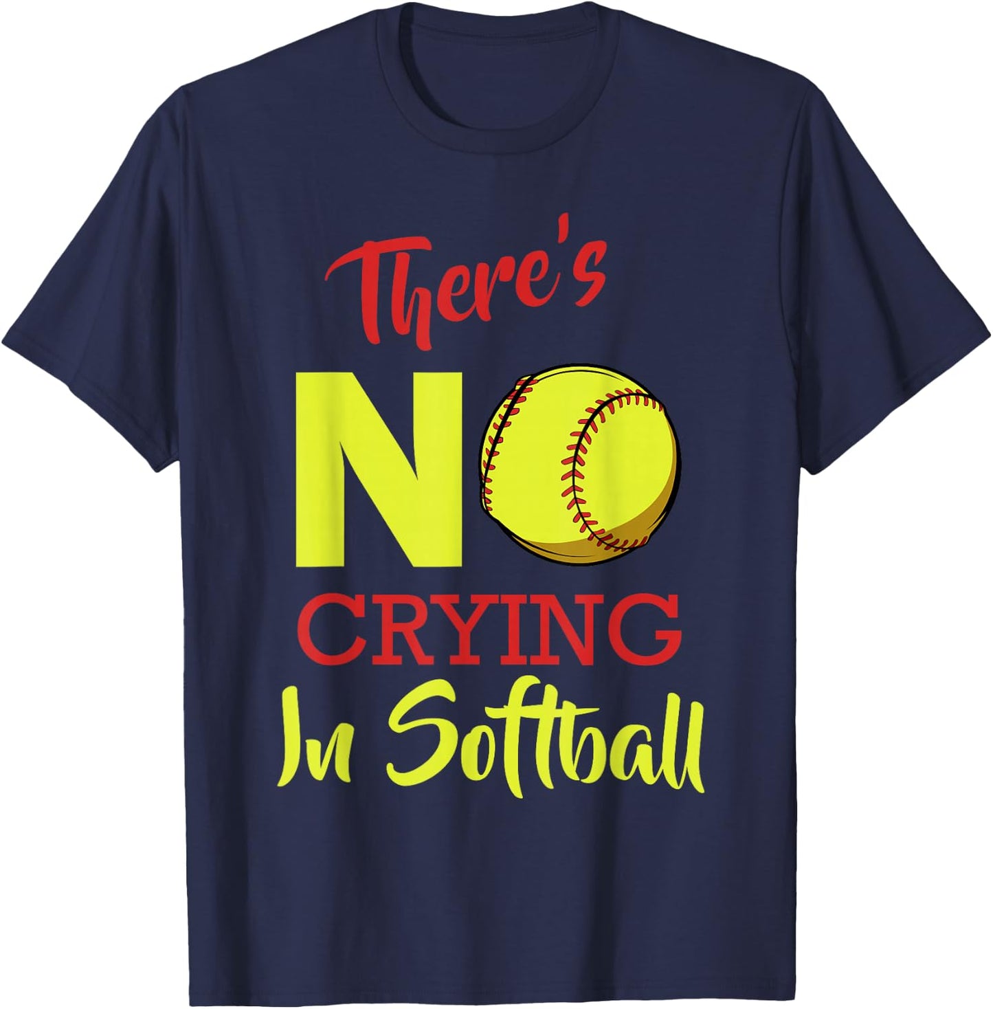 There's No Crying In Softball Baseball Funny Saying T-Shirt - T-Shirt | Navy