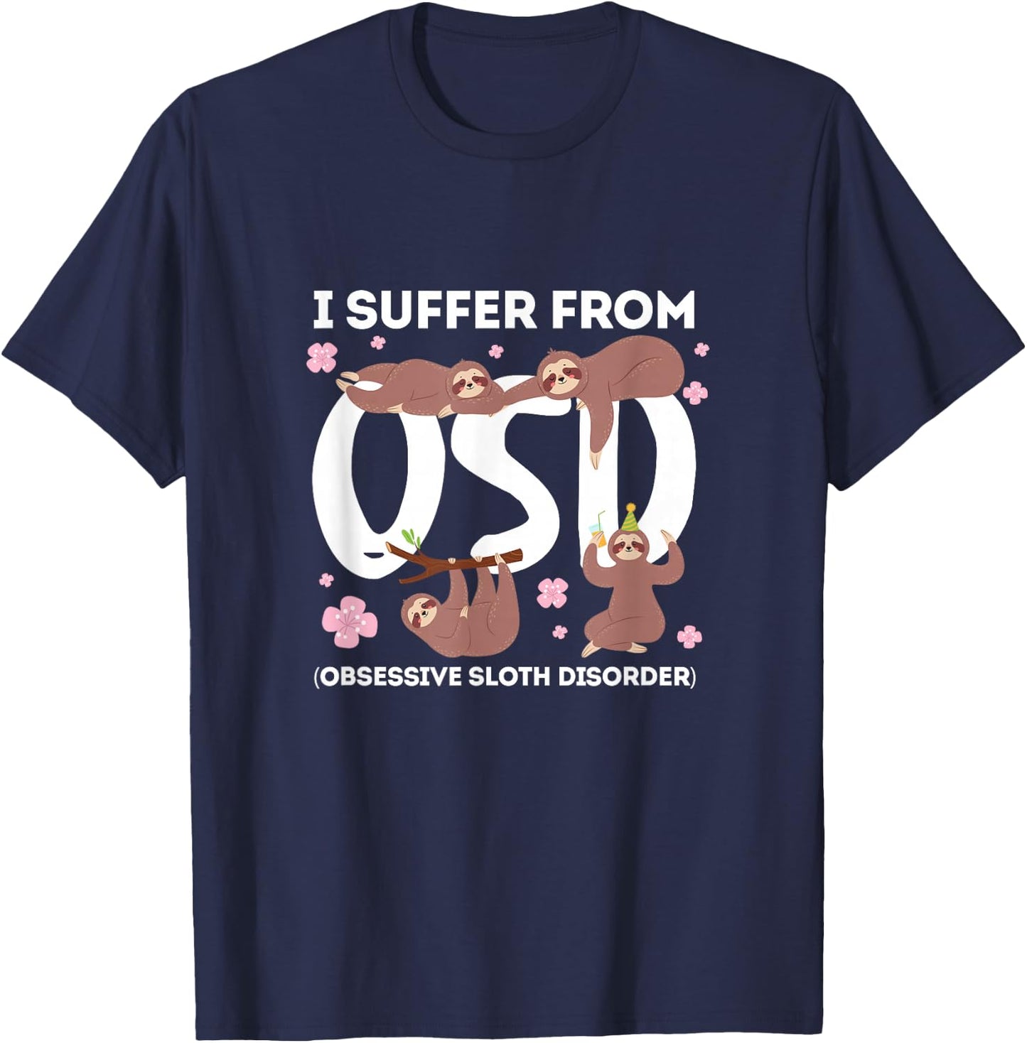 Sloth Lazy I Suffer From OSD Obsessive Sloth Disorder T-Shirt - T-Shirt | Navy