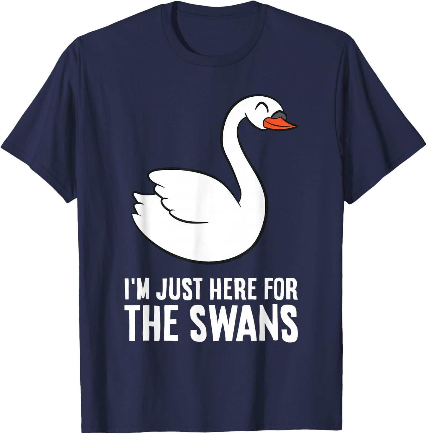 Swan Lover I'm Just Here For The Swans T-Shirt - T-Shirt | Navy
