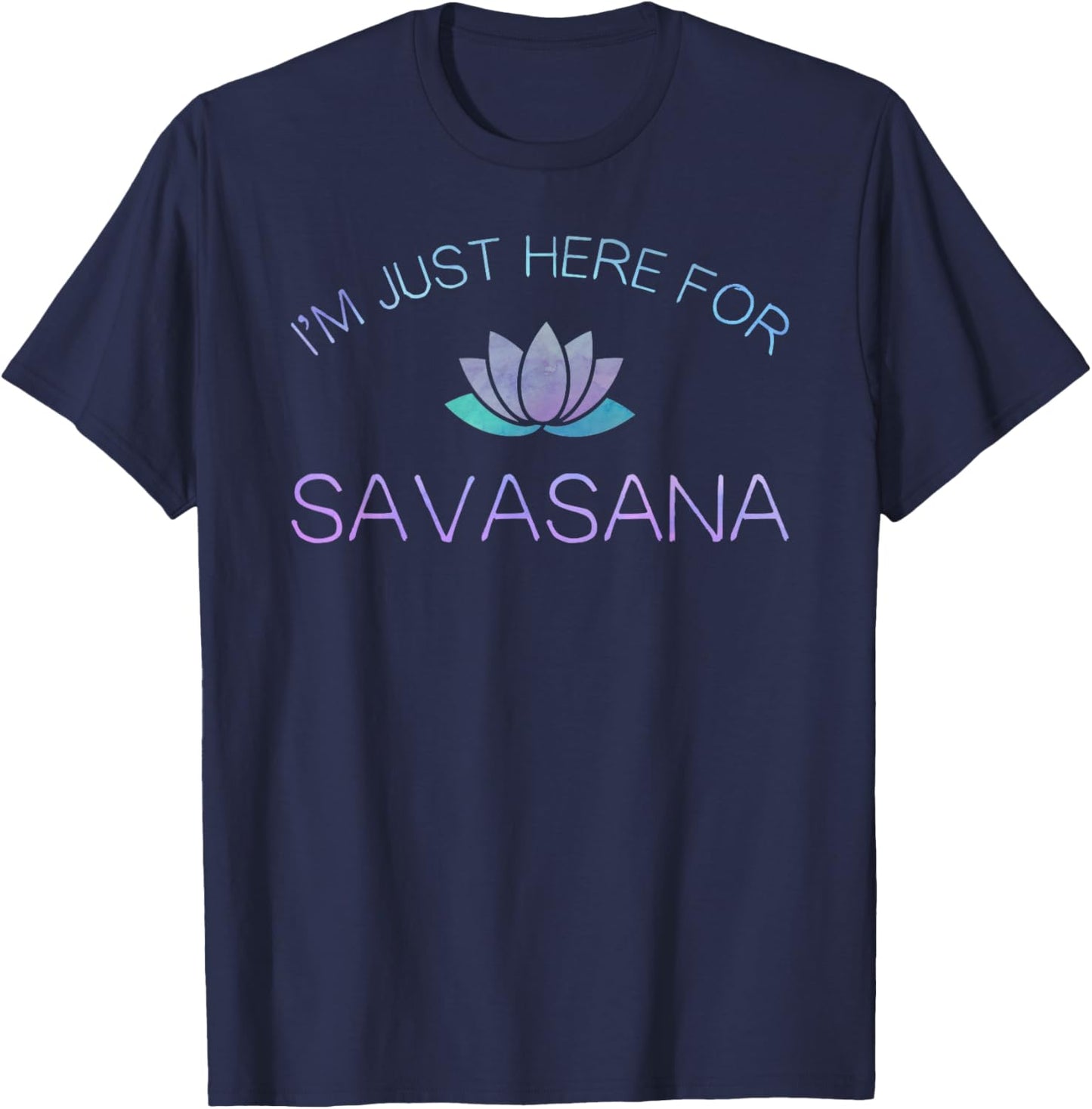 Yoga I'm Just Here For Savasana T-Shirt - T-Shirt | Navy